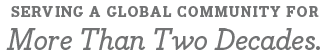 Serving a global community for more than two decades.